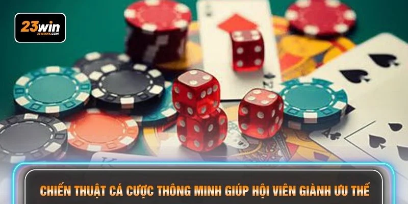 Chiến thuật cá cược thông minh giúp hội viên giành ưu thế